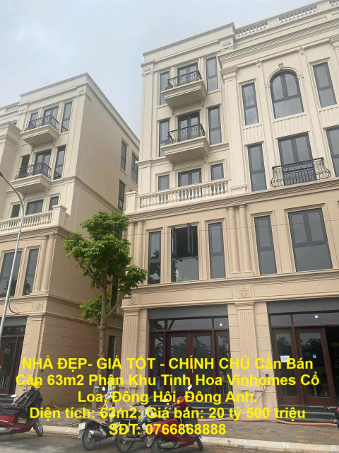 NHÀ ĐẸP- GIÁ TỐT - CHÍNH CHỦ Cần Bán Căn 63m2 Phân Khu Tinh Hoa Vinhomes Cổ Loa, Đông Hội, Đông Anh.